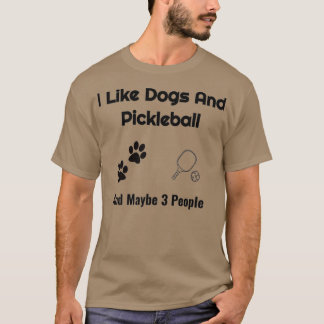 Hundar och Pickleball och mina Pickleball-vänner M T Shirt