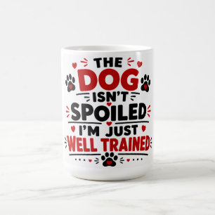 Hunden är inte bortskämd, jag är bara vältränad kaffemugg