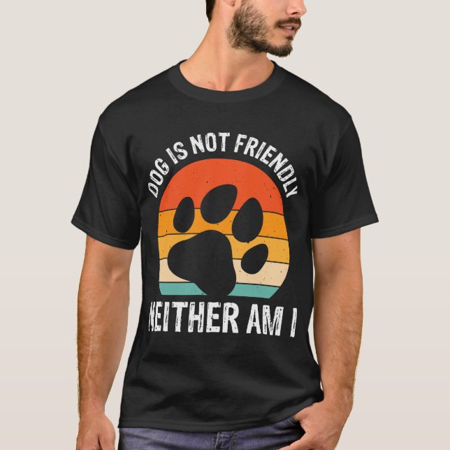 Hunden är inte vänlig och inte heller jag t shirt (Framsida)