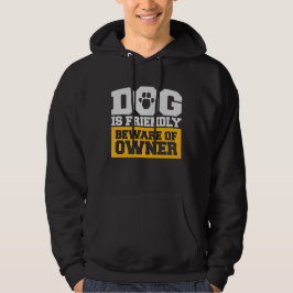 Hunden är Vänlig Varning för Ägare Humor Skydda Hoodie