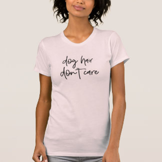 Hundhår att bry sig inte skjortan t shirt