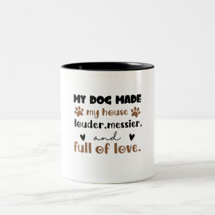 Hundmamma-gåva Min hund gjorde mitt hus Två-Tonad Mugg