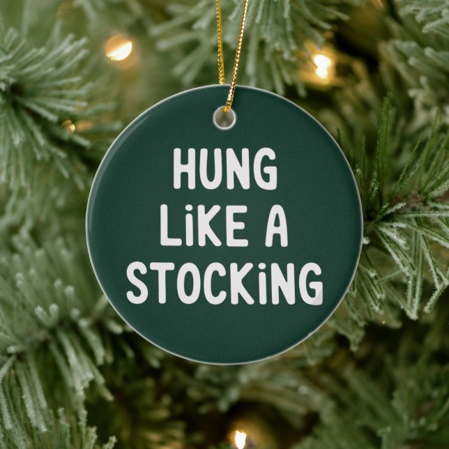 Hung Like A Stocking Christmas Funny Sarcastic Julgransprydnad Keramik (Träd)