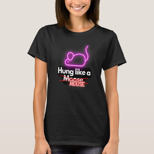 Hung som en mus t shirt (Framsida)