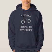 Hung Up My Cuffs Pensionerad Hoodie