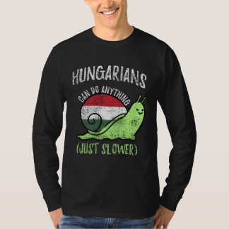 Hungarians Can Do Anything Just Slower  Hungary Vi T Shirt