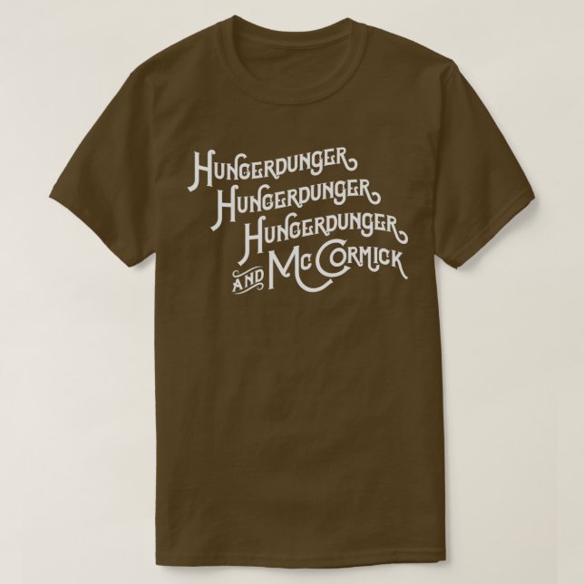 Hungerdunger Hungerdunger Hungerdunger McCormick T Shirt (Design framsida)