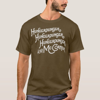 Hungerdunger Hungerdunger Hungerdunger McCormick T Shirt