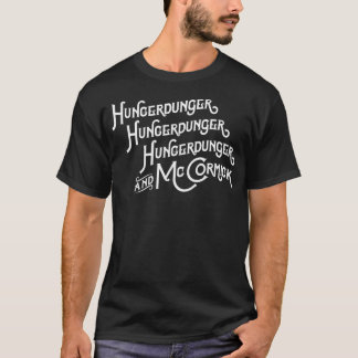 Hungerdunger Hungerdunger Hungerdunger Mccormick T Shirt