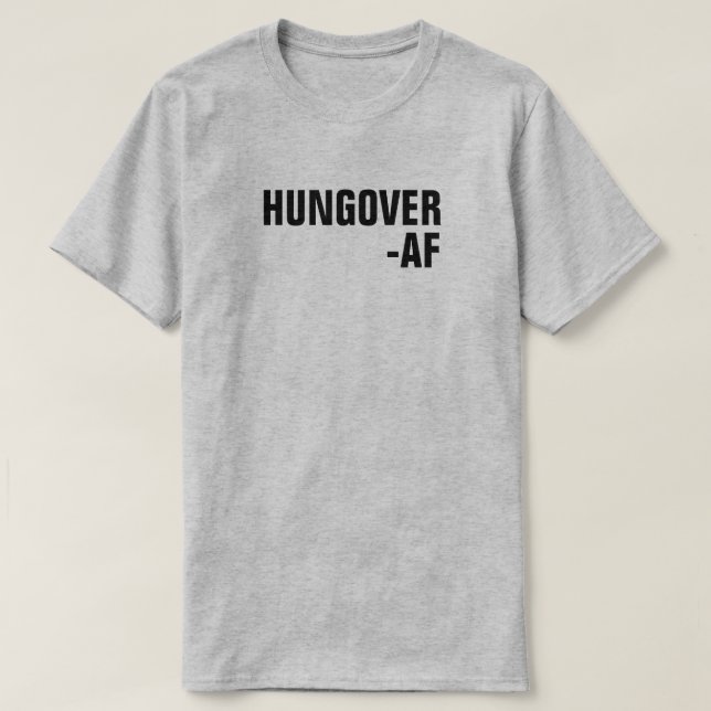 HUNGOVER -AF T-Shirt (Design framsida)
