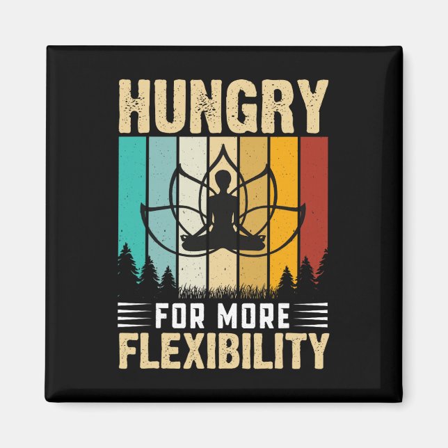 Hungrig efter mer flexibilitet Yoga-design  Magnet (Framsidan)