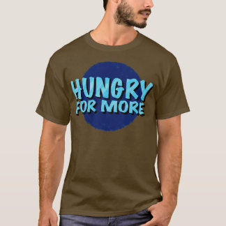 Hungrig för mer inspirerande språkinställning t shirt