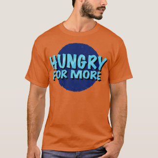 Hungrig för mer inspirerande språkinställning t shirt