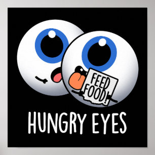 Hungrig Ögon Funny Eyeball Pun Mörk BG Poster