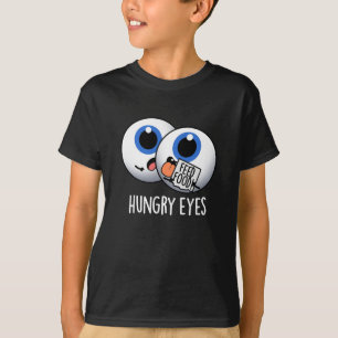 Hungrig Ögon Funny Eyeball Pun Mörk BG T Shirt