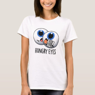Hungrig Ögon Funny Eyeball Pun T Shirt