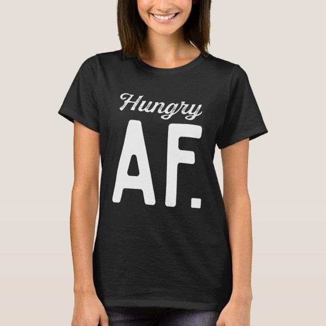 Hungriga AF Alway Sarkastic Quote Superskoj Say T Shirt (Framsida)