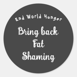 Hungriget End World - Hämta Tjock Shaming T-Shirt Runt Klistermärke