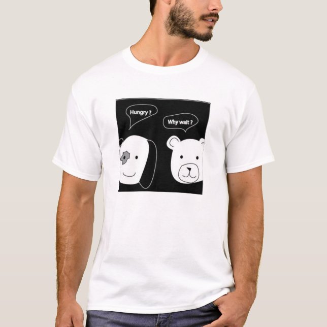 Hungrigt varför väntan? t-shirt (Framsida)