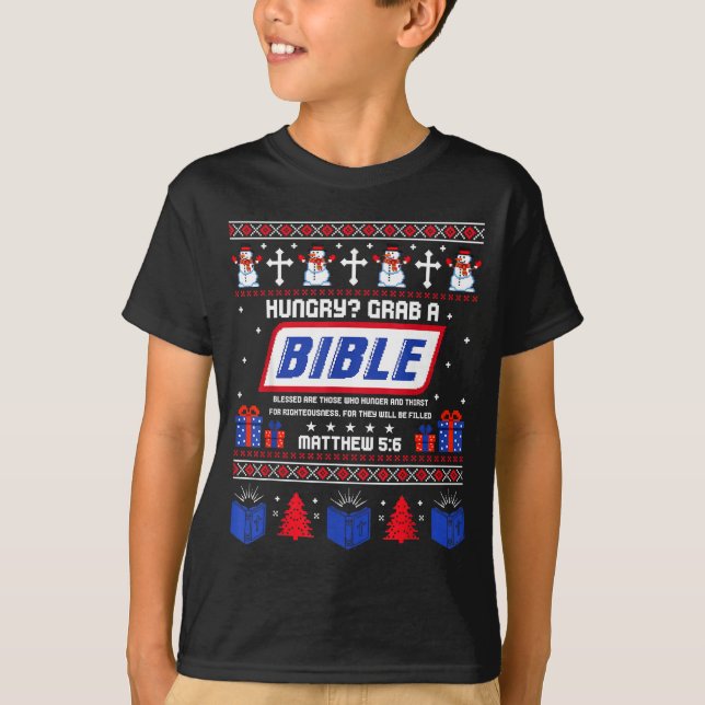 Hungry_ Grab A Bible Matthew 5_6 Christian Xmas Ug T Shirt (Framsida)