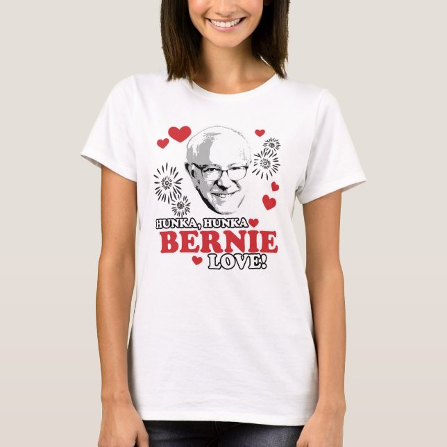 Hunka Hunka Bernie Kärlek Tee Shirt (Framsida)