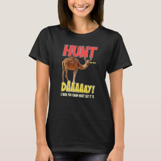Hunt Day Funny Camel Hjort Hump Sayed Gag T Shirt