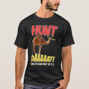 Hunt Day Funny Camel Hjort Hump Sayed Gag T Shirt