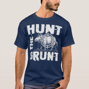 Hunt Grunt Vild Gris Hunting Funny Hog Hunter T Shirt