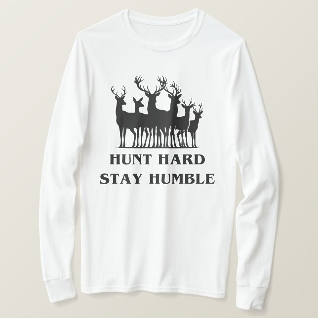 Hunt hard hard Stanna ödmjukt | Hjort Hunting Gift T Shirt (Design framsida)
