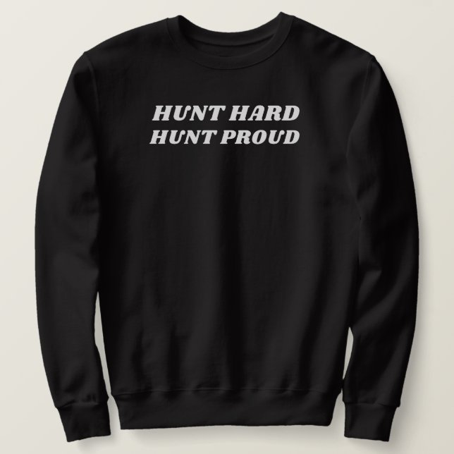 Hunt Hard Hunt Proud | Hjort Hunting Lång Ärmad Tröja (Design framsida)