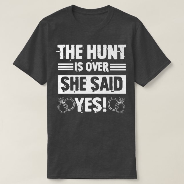 Hunt Is Over She Said Funny Groomsmen Bachelor Par T Shirt (Design framsida)