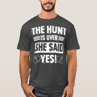 Hunt Is Over She Said Funny Groomsmen Bachelor Par T Shirt