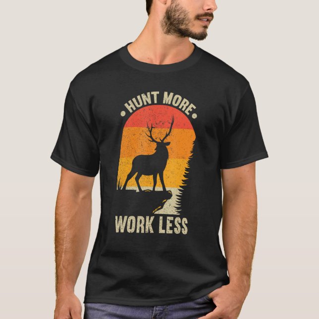 Hunt More Work Less Hunting   Hunting T Shirt (Framsida)