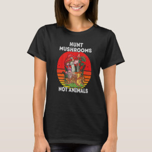 Hunt Mushroom Not Animals Vintage Shroom Morels C T Shirt