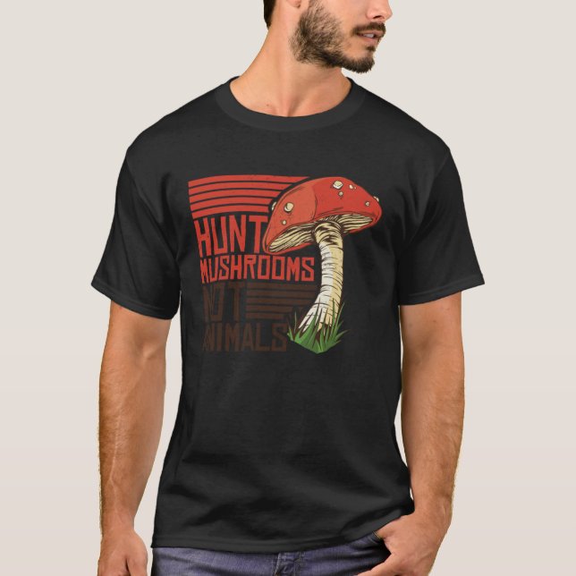 Hunt Mushrooms Not Animals Veggie Vegetarian T Shirt (Framsida)