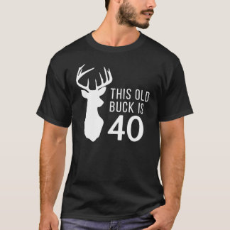 Hunter Birthday Gift Den här gamla bucken är 40 år T Shirt