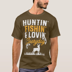 Hunter I Fisherman I Hunting Fishing and Loving Ev T Shirt