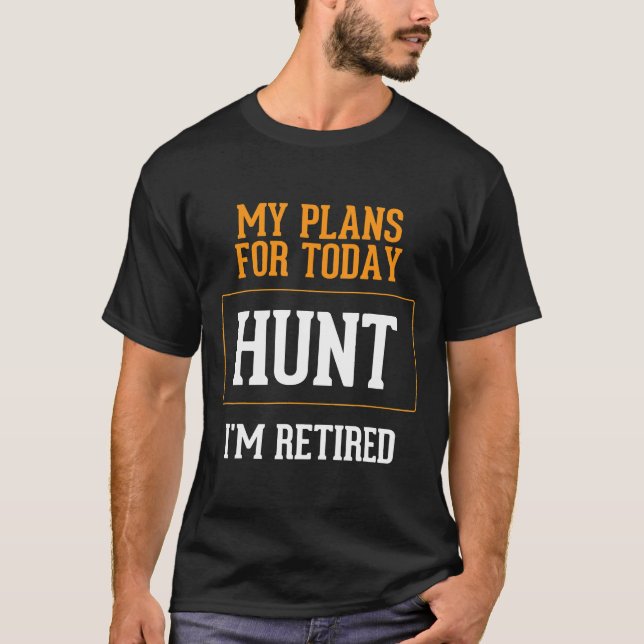 Hunters planerar. Funny Hunting Pension Gag Gift I T Shirt (Framsida)