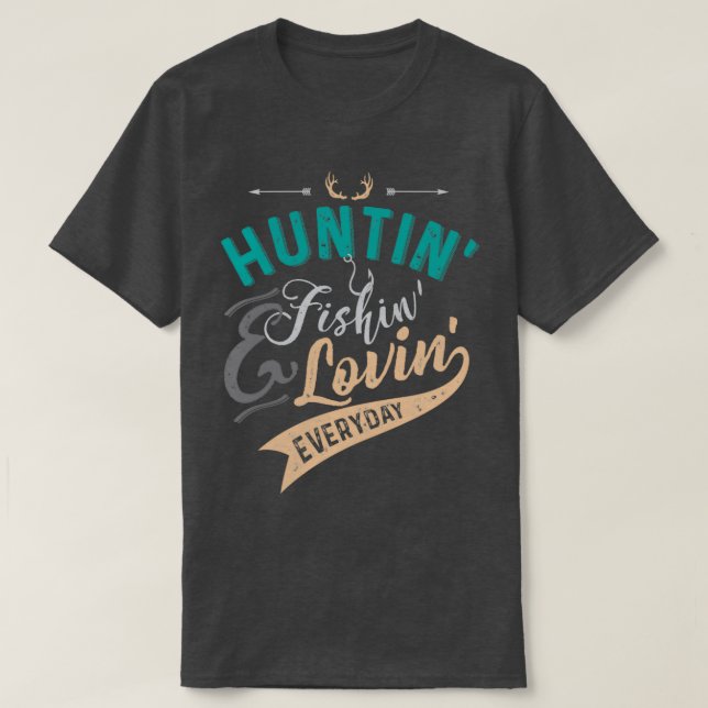 Huntin Fishin amp Lovin Everaily T Shirt (Design framsida)