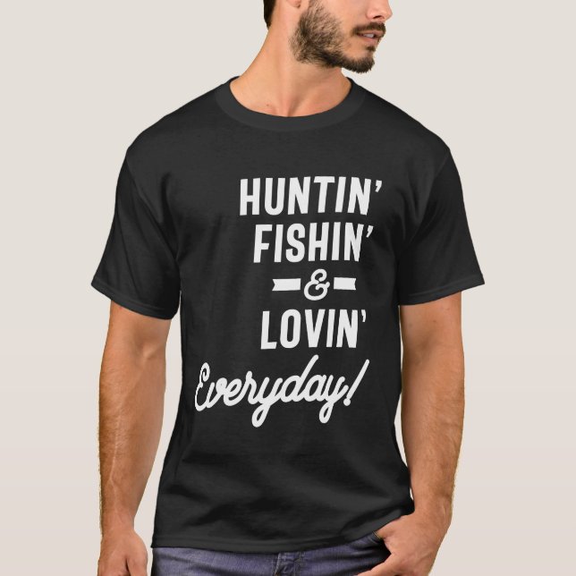 Huntin Fishin and Lovin aily Tee Hunting Fishi (Framsida)