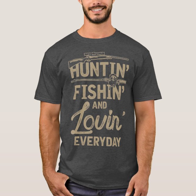 Huntin Fishin and Lovin Varje dag T Shirt (Framsida)