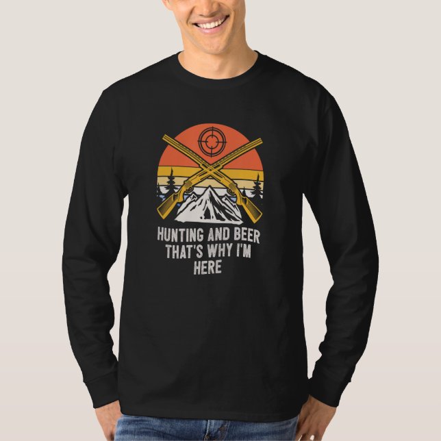 Hunting and Beer Im Here Drinking Hunter Drinker 1 T Shirt (Framsida)