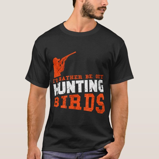Hunting Birds Bird Hunting Shirt Gift T Shirt (Framsida)