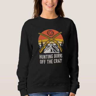 Hunting Burns Off the Crazy  Hunter Humor T Shirt