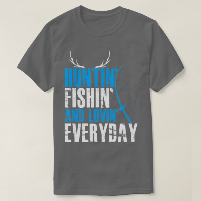 Hunting Fishing and Loving Varje dag T Shirt (Design framsida)