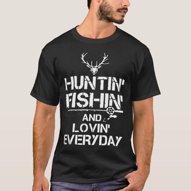 Hunting Fishing Loving Varje dag, underbart unikt  T Shirt (Framsida)
