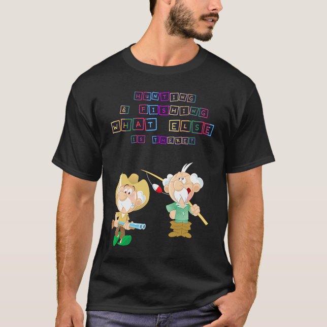 Hunting & Fishing What Else  Humor Fun T Shirt (Framsida)