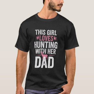 Hunting Girl Hjort Hunting With her Pappa Funny Hu T Shirt