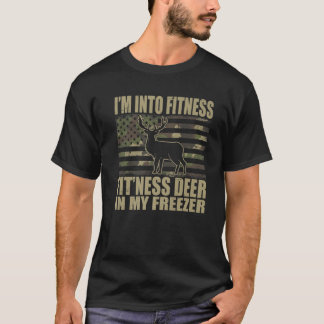 Hunting I'm Into Fitness Fit'ness Deer In My Freez T Shirt