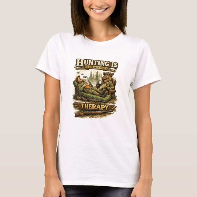 Hunting Is Cheaper Than Therapy T Shirt (Framsida)